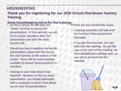 Housekeeping Thank you for registering for our 2020 Virtual Distributor Factory Training. 