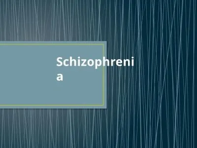 Schizophrenia  Schizophrenia- Basic Facts