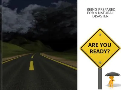 ARE YOU READY?   BEING PREPARED FOR A NATURAL DISASTER