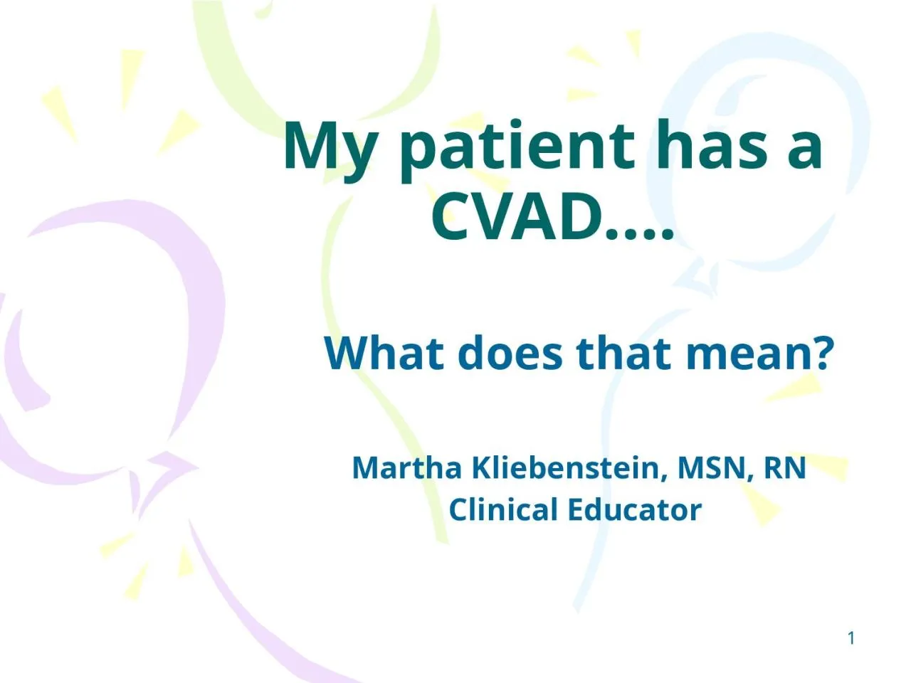 PPT-My patient has a CVAD….