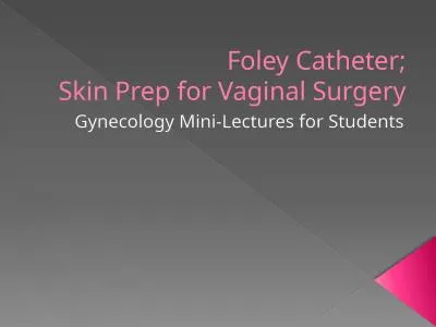 Foley  Catheter; Skin Prep for Vaginal Surgery