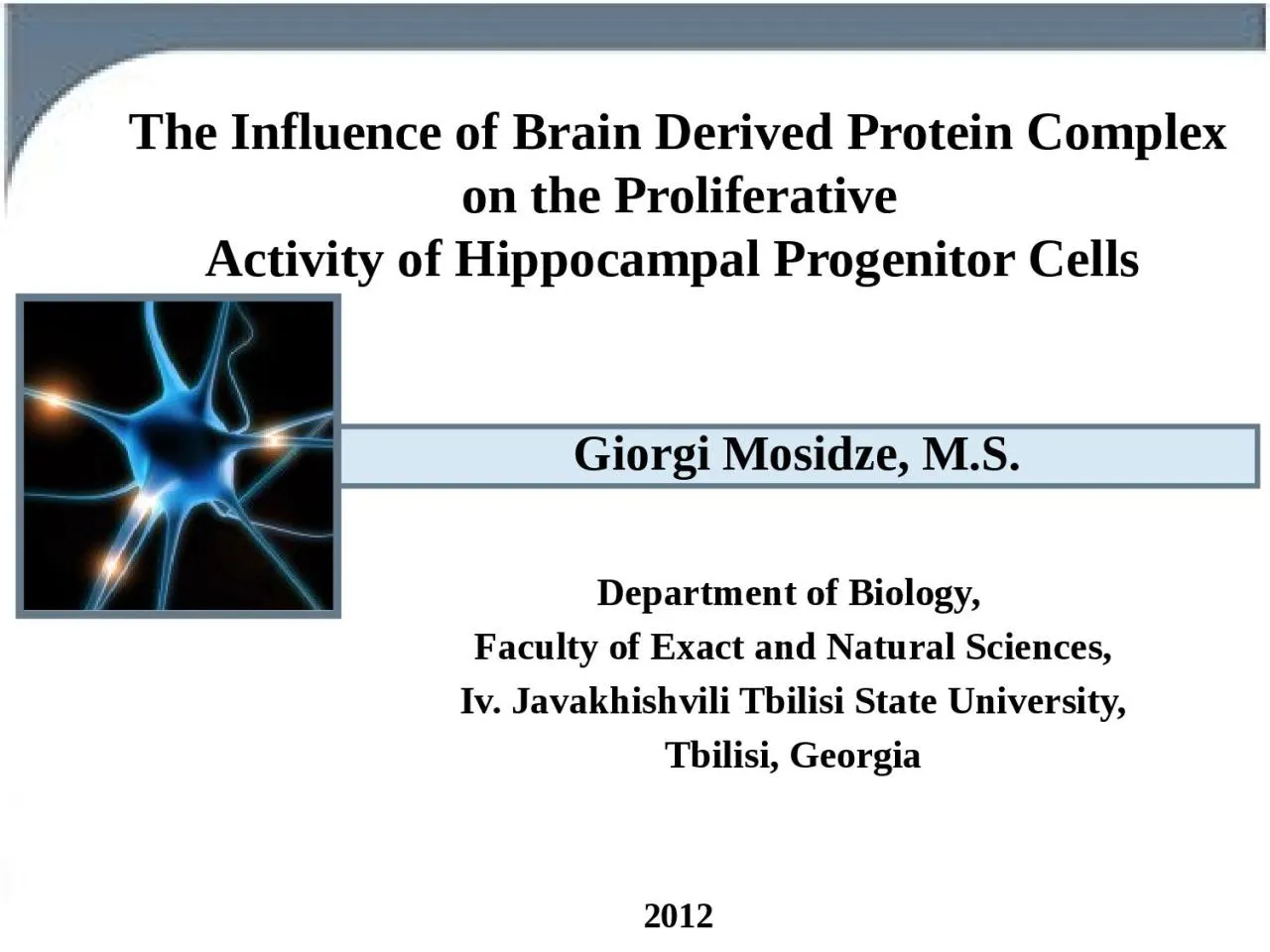 PPT-Giorgi Mosidze , M.S. The Influence of Brain Derived Protein Complex on the Proliferative