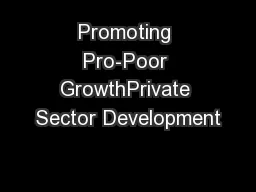Promoting Pro-Poor GrowthPrivate Sector Development