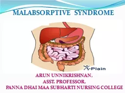 MALABSORPTIVE SYNDROME ARUN UNNIKRISHNAN,