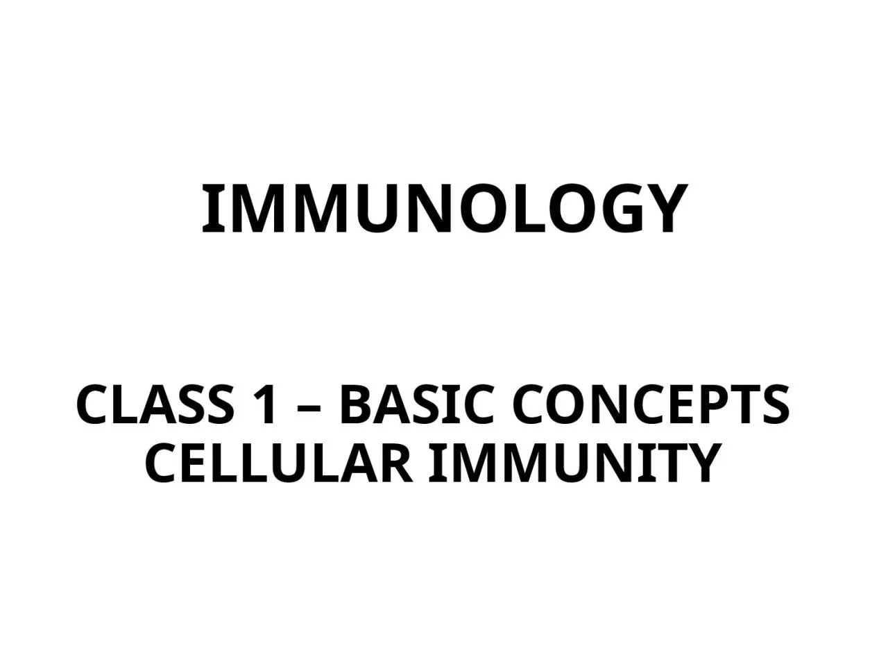 PPT-IMMUNOLOGY CLASS 1 – BASIC CONCEPTS