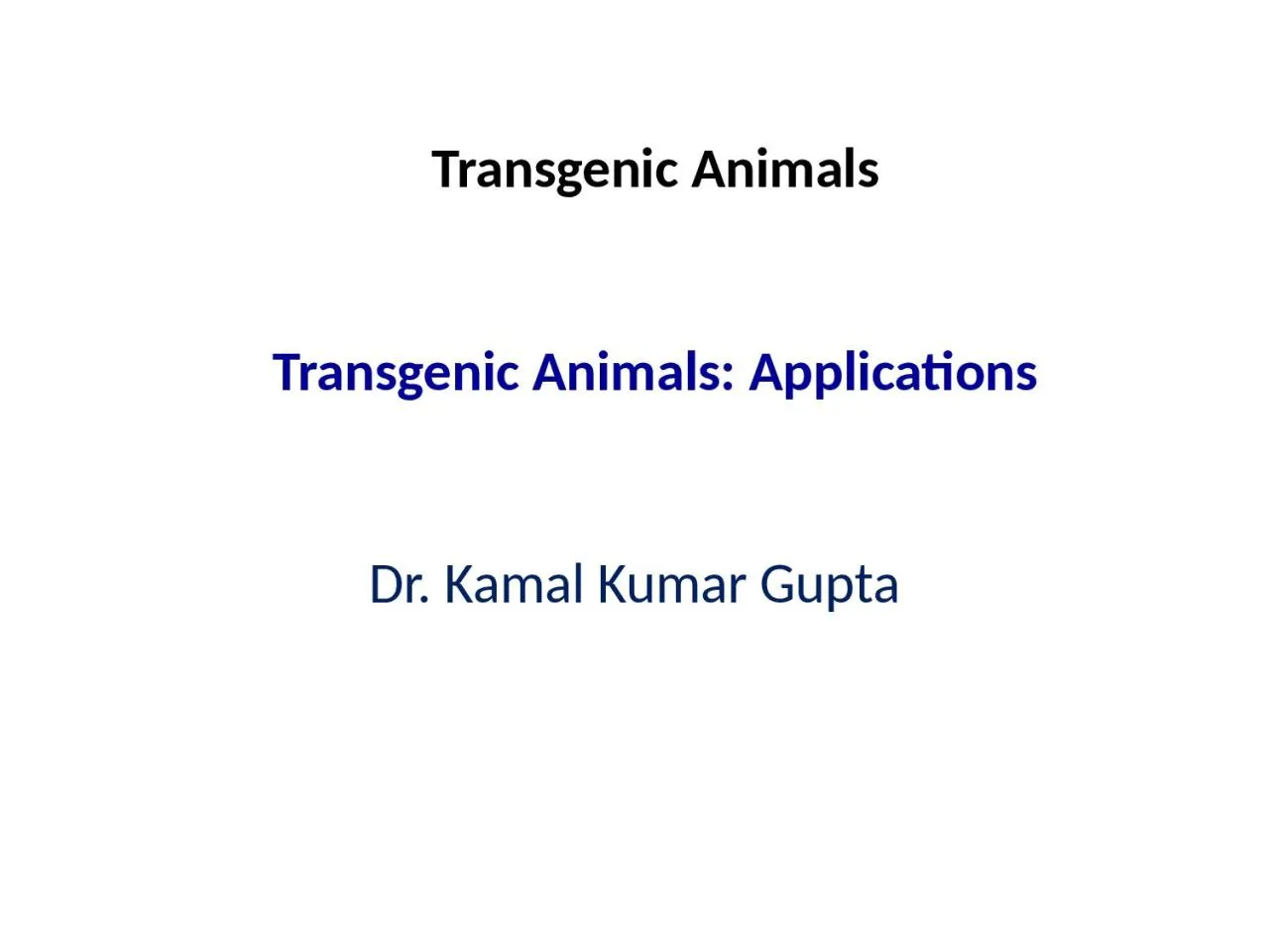 PPT-Transgenic Animals Transgenic Animals: Applications