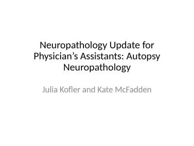 Neuropathology Update for Physician’s Assistants: Autopsy Neuropathology