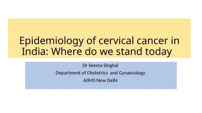 Epidemiology of cervical cancer in India: Where do we stand today