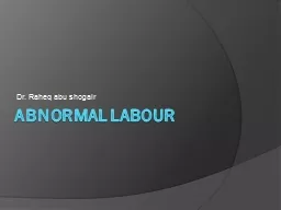 A bnormal labour  Dr.  Raheq