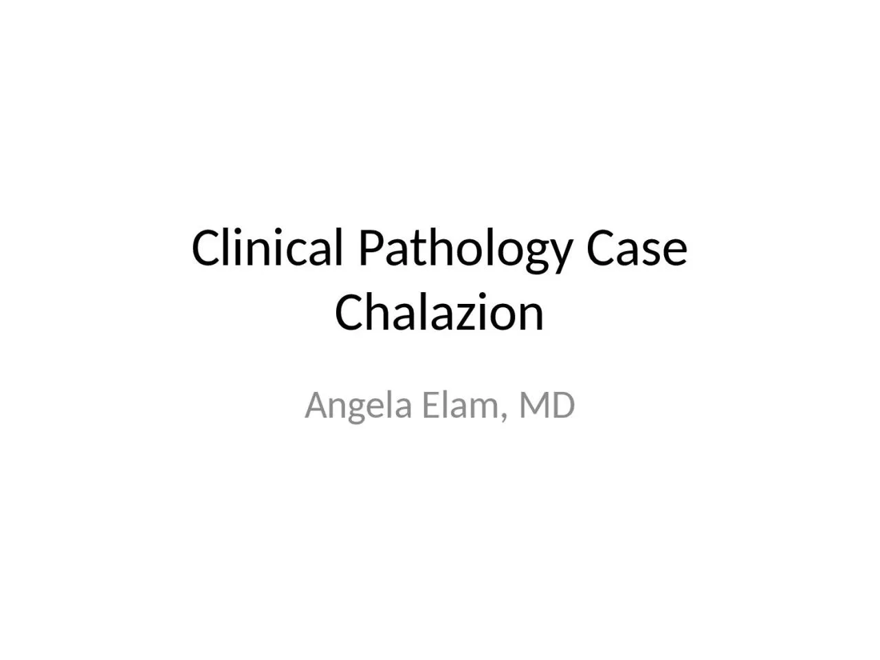 PPT-Clinical Pathology Case Chalazion