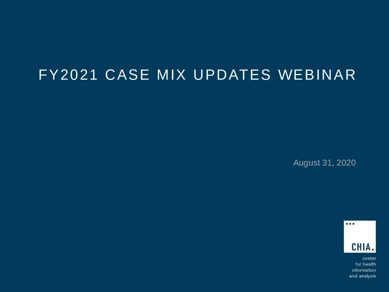 PPT-FY2021 Case Mix Updates Webinar