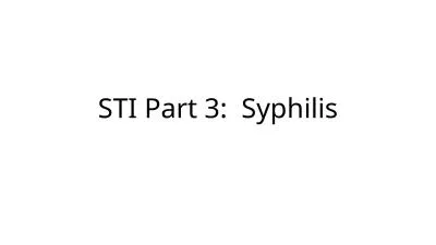 STI Part 3 :  Syphilis Syphilis