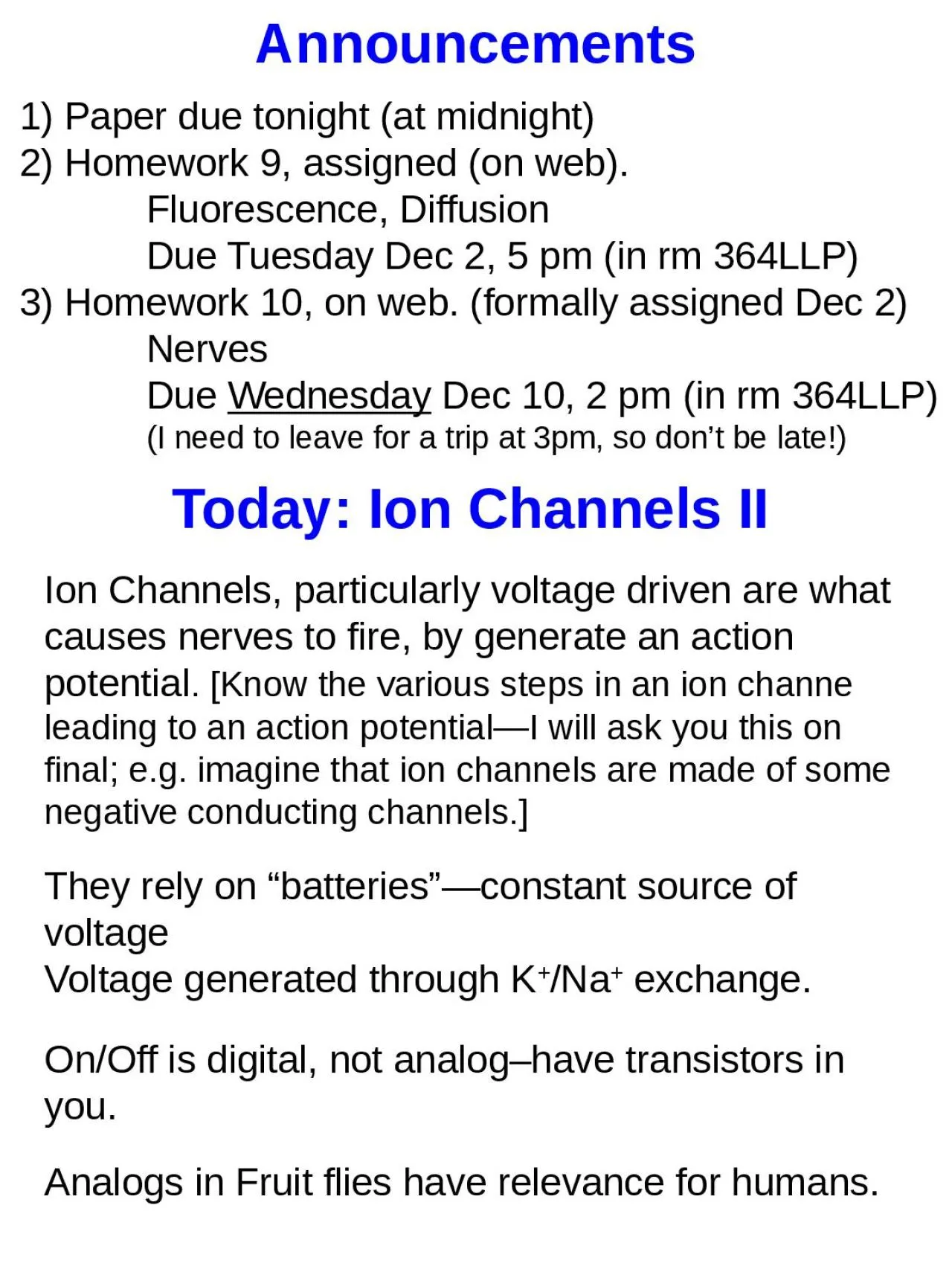 PPT-Today: Ion Channels II Ion Channels, particularly voltage driven are what causes nerves