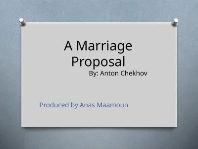 A Marriage Proposal 	 	By: Anton Chekhov