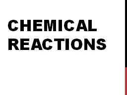 Chemical Reactions What is a chemical reaction?