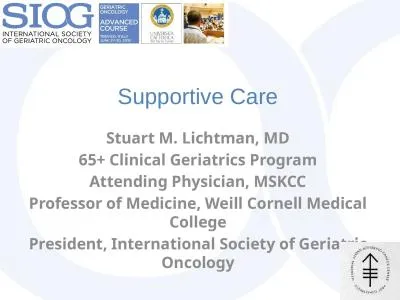 Supportive  Care Stuart M. Lichtman, MD