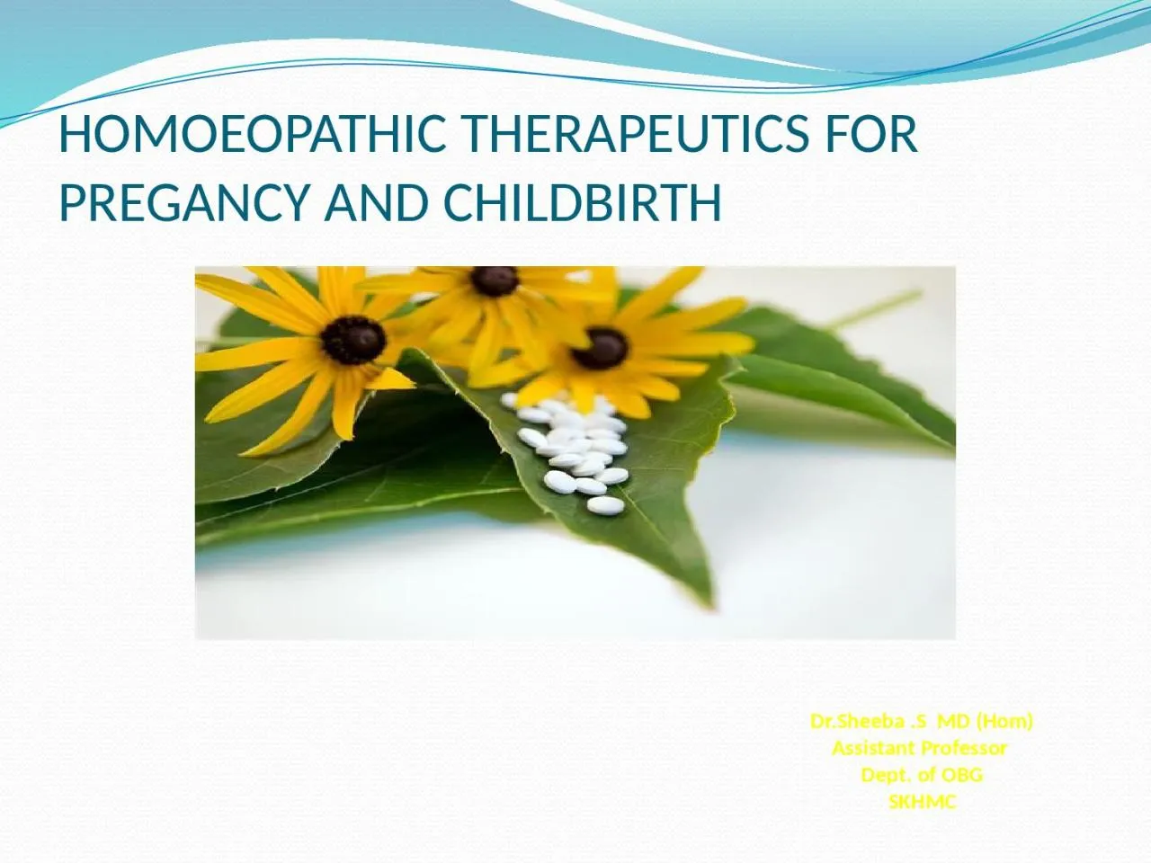 PPT-HOMOEOPATHIC THERAPEUTICS FOR PREGANCY AND CHILDBIRTH