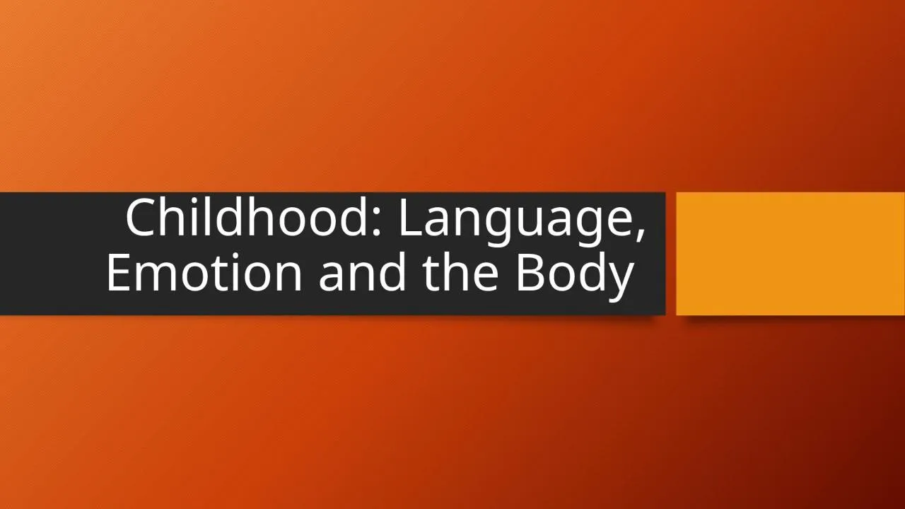 PPT-Childhood: Language, Emotion and the Body