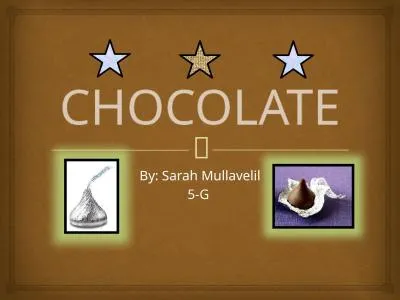 CHOCOLATE By: Sarah Mullavelil