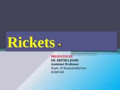 Rickets PRESENTED BY  DR. KRITIKA JOSHI