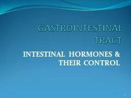 PPT-GASTROINTESTINAL TRACT INTESTINAL HORMONES & THEIR CONTROL