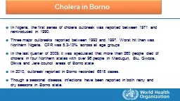 Cholera in  Borno In Nigeria, the first series of cholera outbreak was reported between