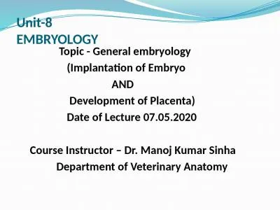 Unit-8 EMBRYOLOGY                 Topic - General embryology