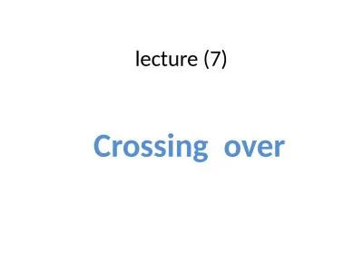 lecture (7) Crossing  over