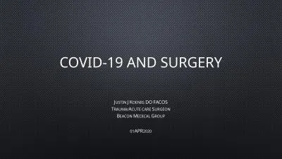 Covid-19 and Surgery Justin J Koenig DO FACOS