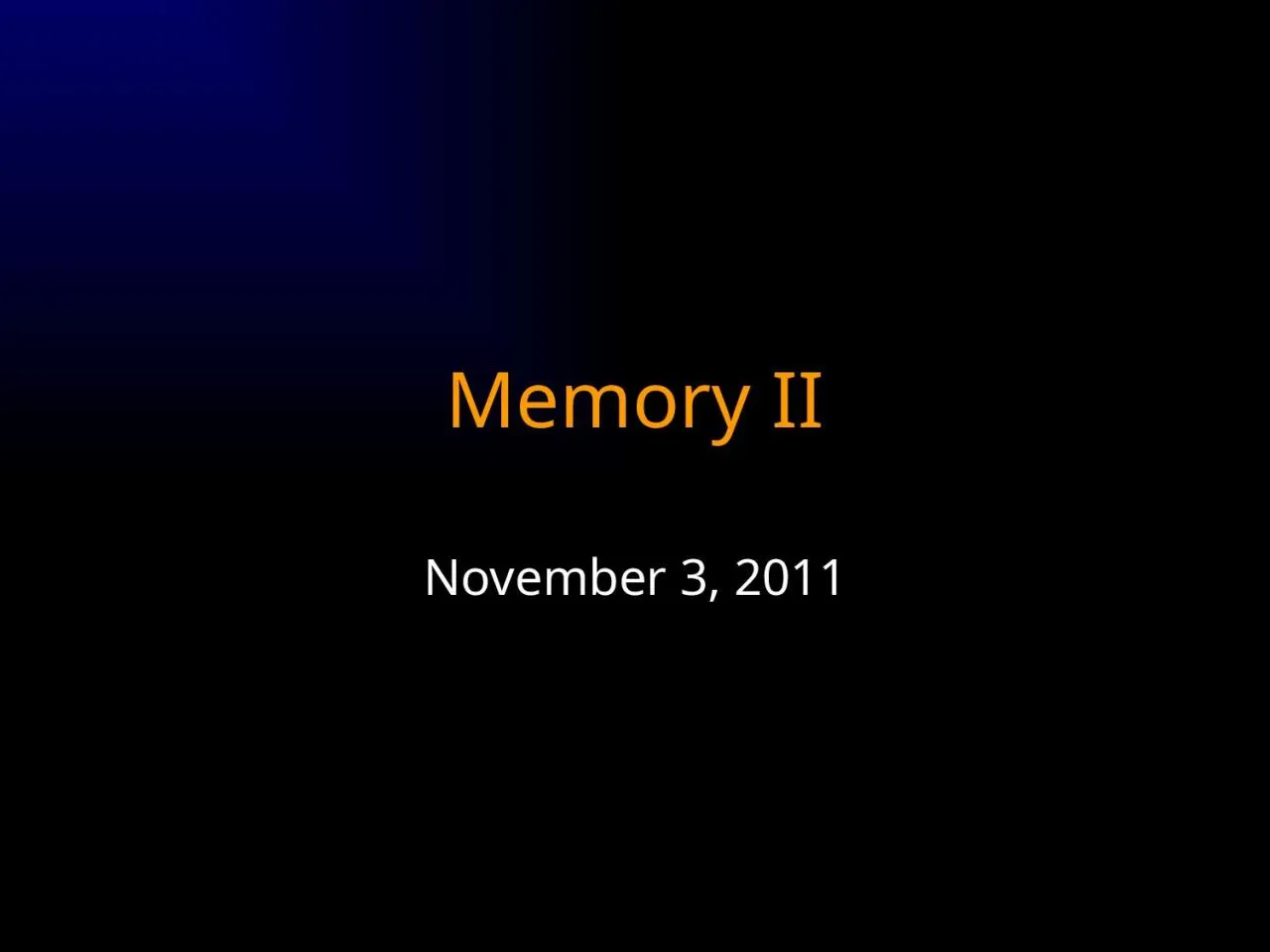 Memory II November 3, 2011