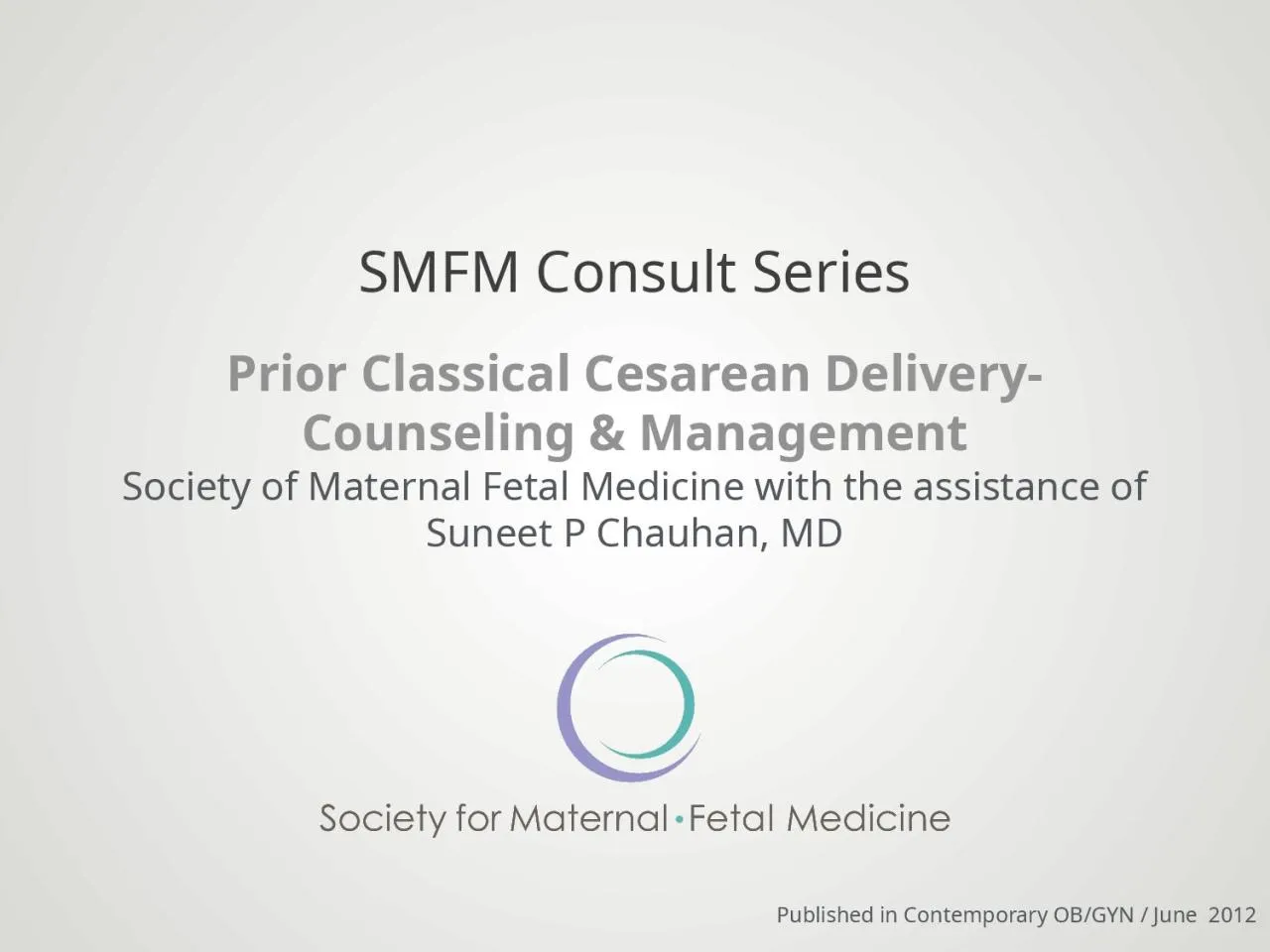 PPT-SMFM Consult Series Prior Classical Cesarean Delivery-Counseling & Management