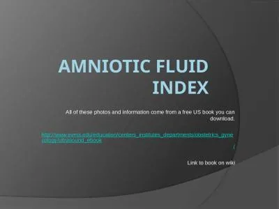 Amniotic fluid index All of these photos and information come from a free US book you