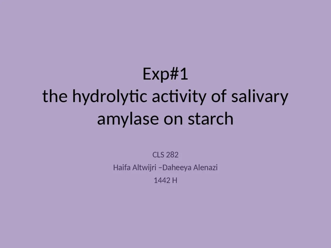 PPT-Exp#1 the hydrolytic activity of salivary amylase on starch