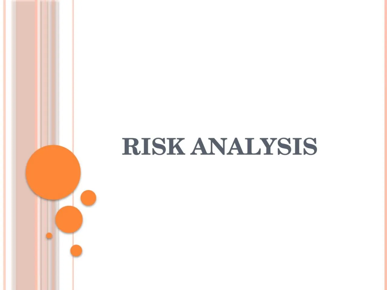 PPT-RISK ANALYSIS Almost all of the things that we do