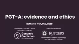 PGT-A: evidence and ethics