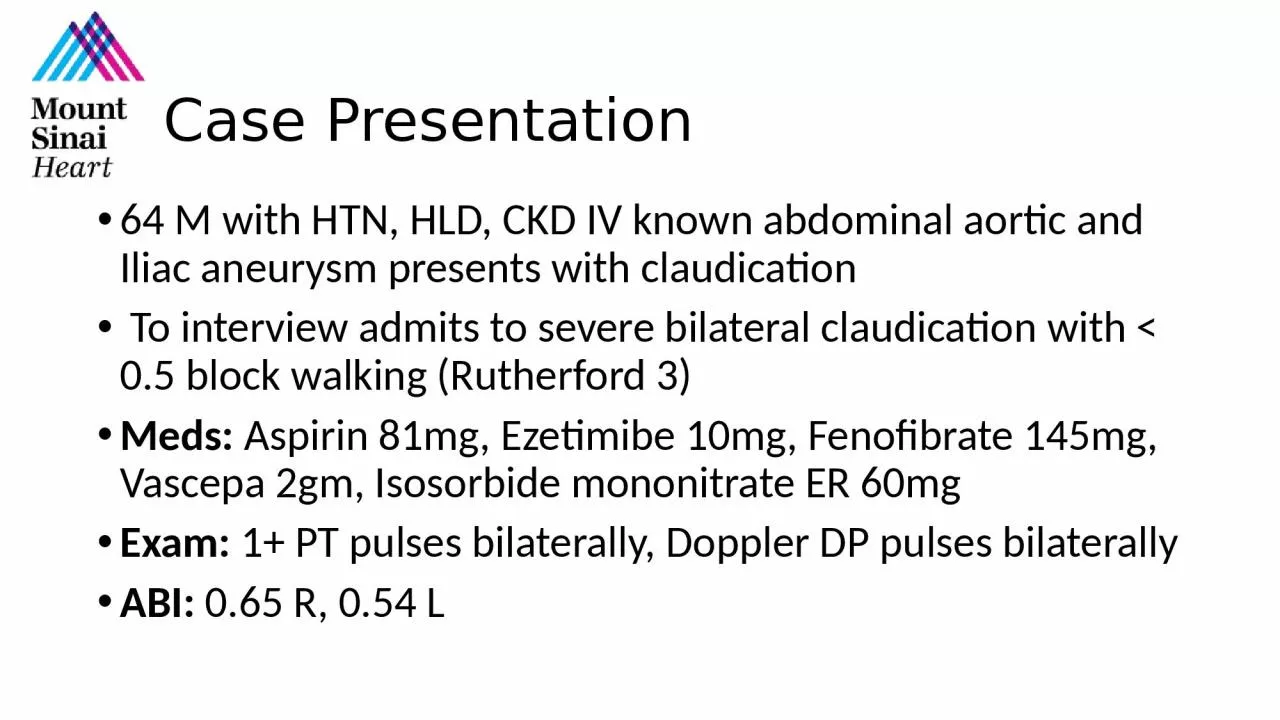 Case Presentation 64 M with HTN, HLD, CKD IV known abdominal aortic and Iliac aneurysm
