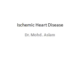 Ischemic Heart Disease  Dr. Mohd. Aslam