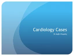 Cardiology Cases Dr Aqib Chaudry