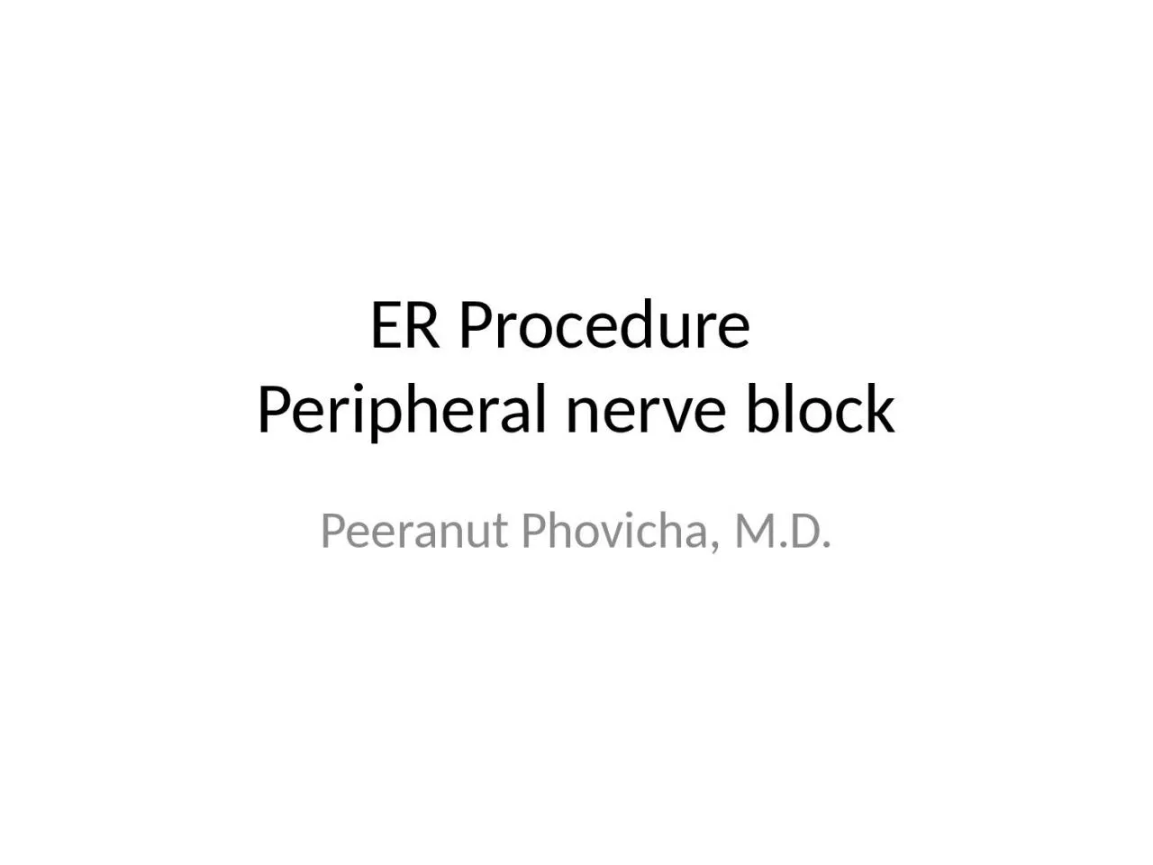 ER Procedure   Peripheral nerve block
