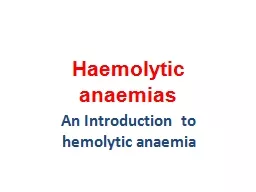 Haemolytic   anaemias An Introduction  to hemolytic