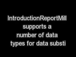 IntroductionReportMill supports a number of data types for data substi