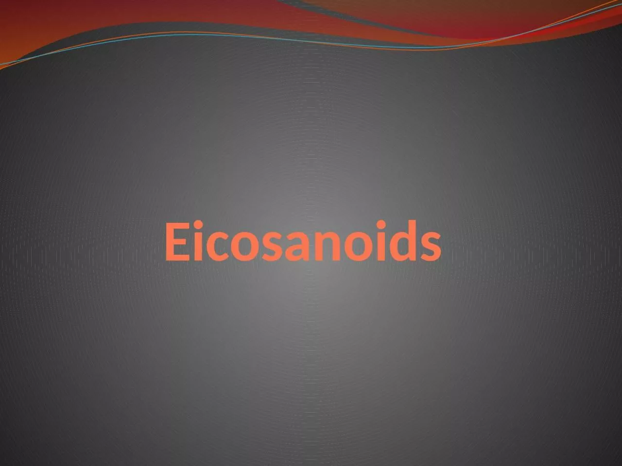 PPT-Eicosanoids These are 20-carbon compounds