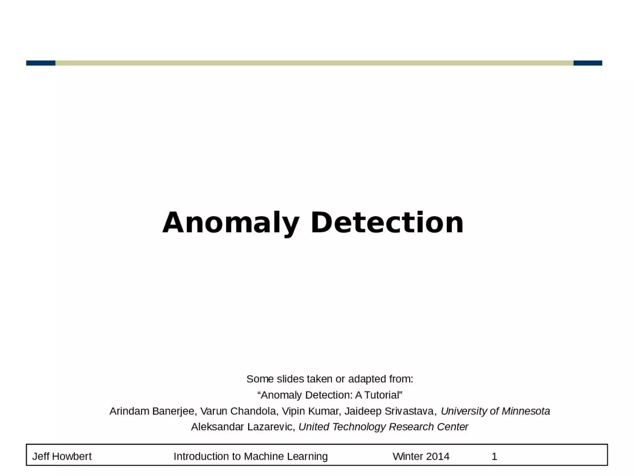 Anomaly Detection Some slides taken or adapted from: