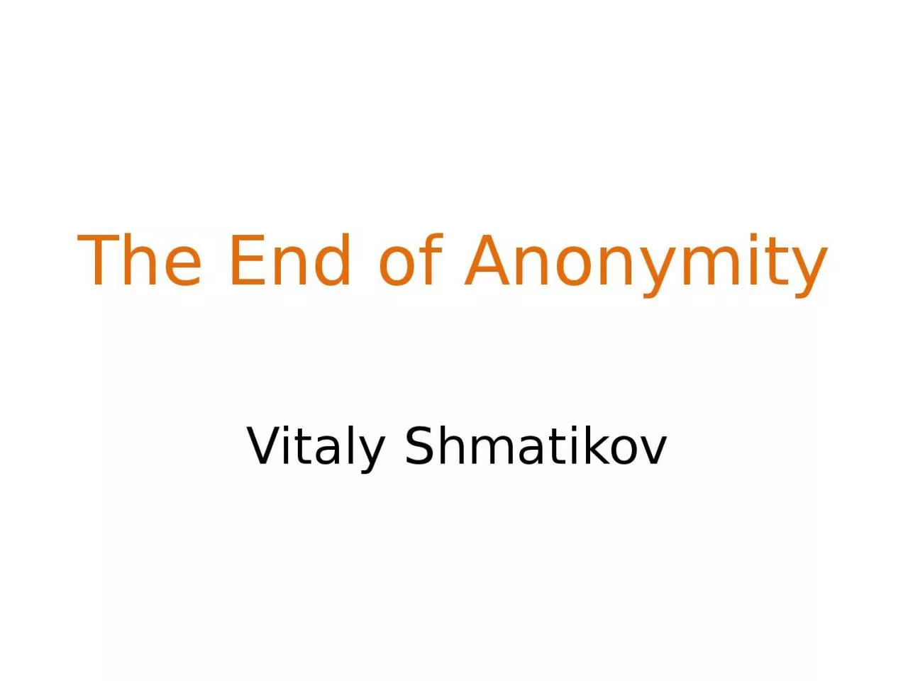 PPT-The End of Anonymity Vitaly Shmatikov