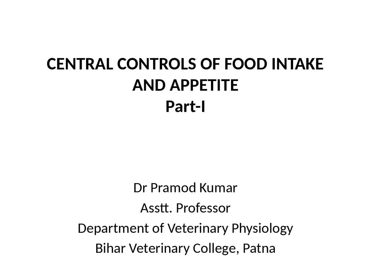 CENTRAL CONTROLS OF FOOD INTAKE AND APPETITE