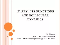 Ovary : its functions and follicular dynamics