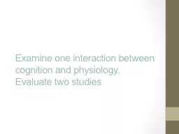 Examine one interaction between cognition and physiology. Evaluate two studies