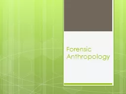 Forensic Anthropology What is Anthropology and Forensic Anthropology?