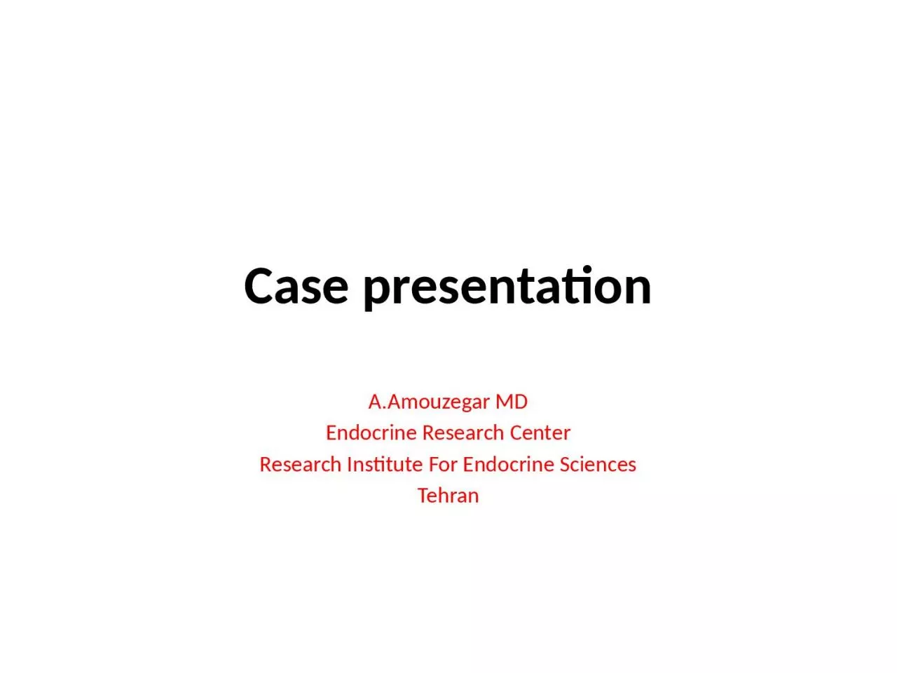 Case presentation A.Amouzegar MD