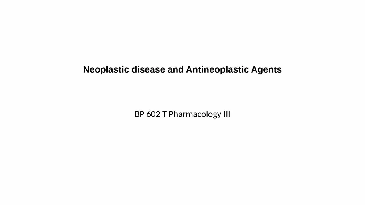 Neoplastic disease and Antineoplastic Agents